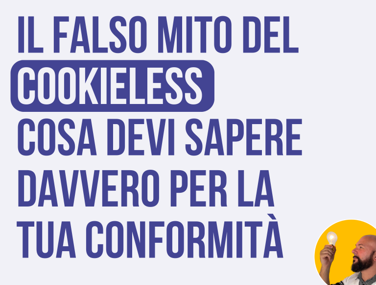 Il Falso Mito del Cookieless: Cosa devi sapere davvero per la tua conformità
