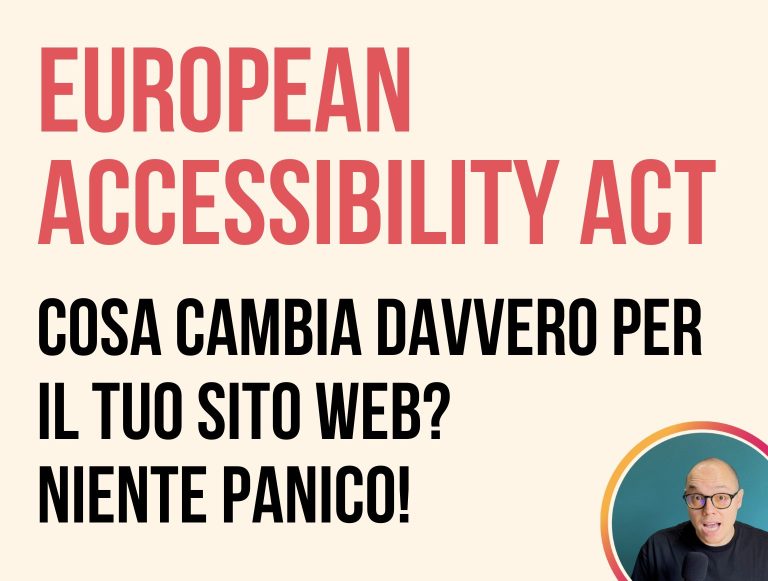European Accessibility Act: Cosa Cambia Davvero per il Tuo Sito Web? Niente Panico!