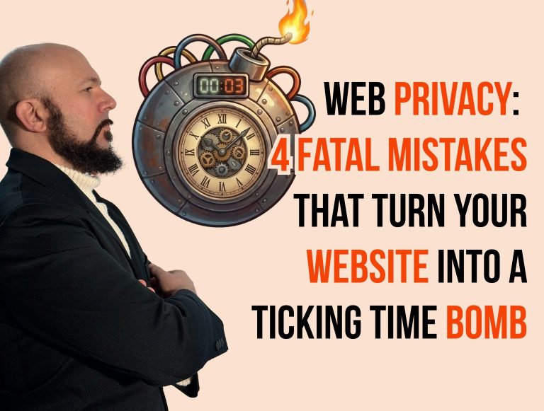 Web Privacy: 4 Fatal Mistakes That Turn Your Website into a Ticking Time Bomb